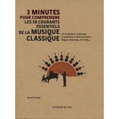 Collectif 3 Minutes Pour Comprendre Les 50 Courants Essentiels De La Musique Classique : Les Troubadours, Le Baroque, La Symphonie, Le Chef D'Orchestre, Wagner, Stravinsky, Yo-Yo Ma... Publicité Collectif 3 Minutes Pour Comprendre Les 50 Courants Essentiels De La Musique Classique : Les Troubadours, Le Baroque, La Symphonie, Le Chef D'Orchestre, Wagner, Stravinsky, Yo-Yo Ma... Publicité
