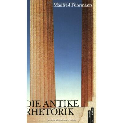 Manfred Fuhrmann Die Antike Rhetorik: Eine Einführung (Artemis-Einführungen) - Publicité Manfred Fuhrmann Die Antike Rhetorik: Eine Einführung (Artemis-Einführungen) - Publicité