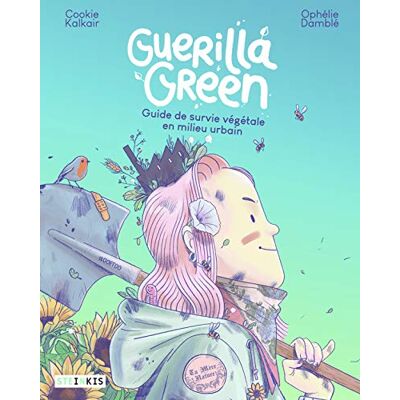 Ophélie Damblé Guerilla Green : Guide De Survie Végétale En Milieu Urbain - Publicité Ophélie Damblé Guerilla Green : Guide De Survie Végétale En Milieu Urbain - Publicité