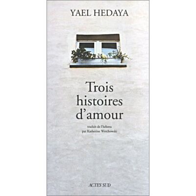 Yael Hedaya Trois Histoires D'Amour - Publicité Yael Hedaya Trois Histoires D'Amour - Publicité