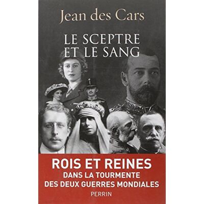 Jean Des Cars Le Sceptre Et Le Sang : Rois Et Reines En Guerre : 1914-1945 - Publicité Jean Des Cars Le Sceptre Et Le Sang : Rois Et Reines En Guerre : 1914-1945 - Publicité