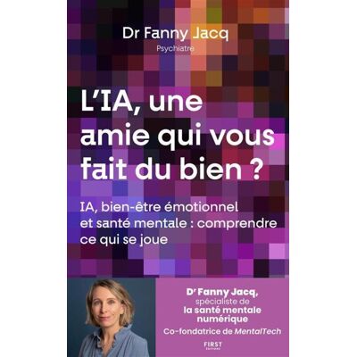 Fanny Jacq L'Ia, Une Amie Qui Vous Fait Du Bien ? : Ia, Bien-Être Émotionnel Et Santé Mentale : Comprendre Ce Qui Se Joue - Publicité Fanny Jacq L'Ia, Une Amie Qui Vous Fait Du Bien ? : Ia, Bien-Être Émotionnel Et Santé Mentale : Comprendre Ce Qui Se Joue - Publicité
