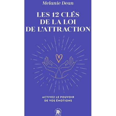 Melanie Dean Les 12 Clés De La Loi De L'Attraction : Activez Le Pouvoir De Vos Émotions - Publicité Melanie Dean Les 12 Clés De La Loi De L'Attraction : Activez Le Pouvoir De Vos Émotions - Publicité