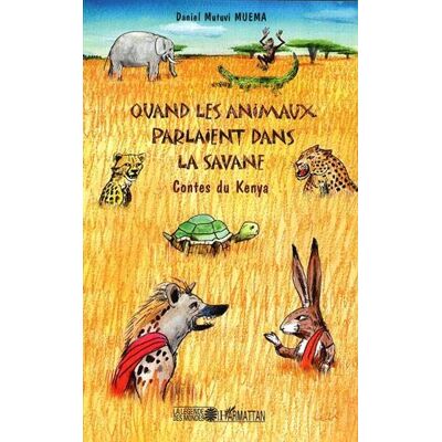 Daniel Muema Mutuvi Quand Les Animaux Parlaient Dans La Savane : Contes Du Kenya - Publicité Daniel Muema Mutuvi Quand Les Animaux Parlaient Dans La Savane : Contes Du Kenya - Publicité