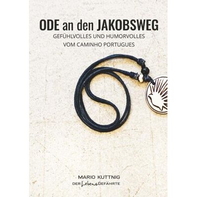 Mario Kuttnig Ode An Den Jakobsweg: Humorvolles Und Gefühlvolles Vom Caminho Portugues - Publicité Mario Kuttnig Ode An Den Jakobsweg: Humorvolles Und Gefühlvolles Vom Caminho Portugues - Publicité