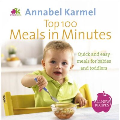 Annabel Karmel Top 100 Meals In Minutes: All New Quick And Easy Meals For Babies And Toddlers - Publicité Annabel Karmel Top 100 Meals In Minutes: All New Quick And Easy Meals For Babies And Toddlers - Publicité