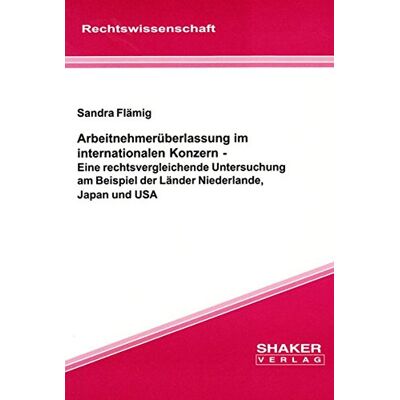 Sandra Flämig Arbeitnehmerüberlassung Im Internationalen Konzern - Eine Rechtsvergleichende Untersuchung Am Beispiel Der Länder Niederlande, Japan Und Usa (Berichte Aus Der Rechtswissenschaft) - Publicité Sandra Flämig Arbeitnehmerüberlassung Im Internationalen Konzern - Eine Rechtsvergleichende Untersuchung Am Beispiel Der Länder Niederlande, Japan Und Usa (Berichte Aus Der Rechtswissenschaft) - Publicité