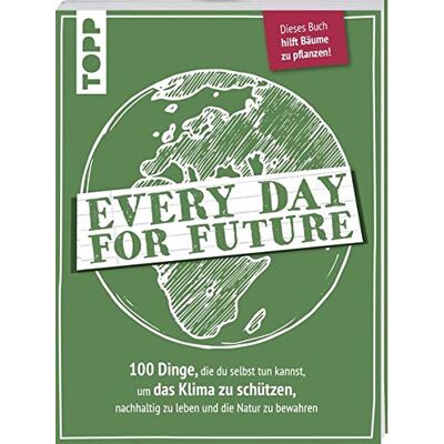 frechverlag Every Day For Future: 100 Dinge, Die Du Selbst Tun Kannst, Um Das Klima Zu Schützen, Nachhaltig Zu Leben Und Die Natur Zu Bewahren. Dieses Buch Hilft Bäume Zu Pflanzen! - Publicité frechverlag Every Day For Future: 100 Dinge, Die Du Selbst Tun Kannst, Um Das Klima Zu Schützen, Nachhaltig Zu Leben Und Die Natur Zu Bewahren. Dieses Buch Hilft Bäume Zu Pflanzen! - Publicité