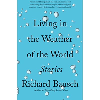 Richard Bausch Living In The Weather Of The World: Stories (Vintage Contemporaries) - Publicité Richard Bausch Living In The Weather Of The World: Stories (Vintage Contemporaries) - Publicité