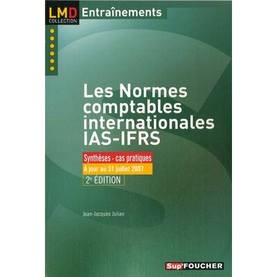 Jean-Jacques Julian Les Normes Comptables Internationales Ias-Ifrs : Exercices & Cas D'Applications, 2007-2008 : Synthèses, Cas Pratiques, À Jour Au 31 Juillet 2007 - Publicité Jean-Jacques Julian Les Normes Comptables Internationales Ias-Ifrs : Exercices & Cas D'Applications, 2007-2008 : Synthèses, Cas Pratiques, À Jour Au 31 Juillet 2007 - Publicité
