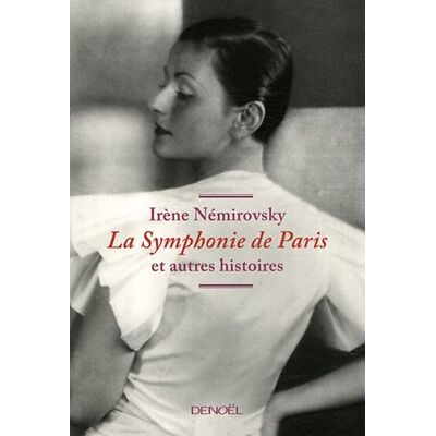 Irène Némirovsky La Symphonie De Paris : Et Autres Histoires - Publicité Irène Némirovsky La Symphonie De Paris : Et Autres Histoires - Publicité