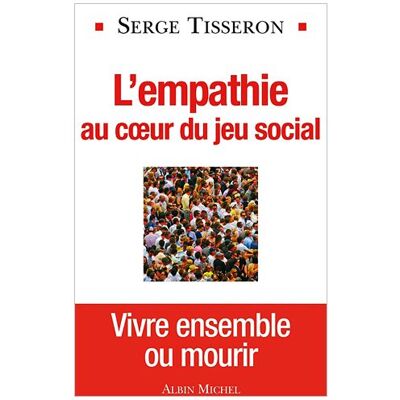 Serge Tisseron L'Empathie Au Coeur Du Jeu Social - Publicité Serge Tisseron L'Empathie Au Coeur Du Jeu Social - Publicité