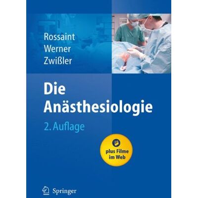 Rolf Rossaint Die Anästhesiologie: Allgemeine Und Spezielle Anästhesiologie, Schmerztherapie Und Intensivmedizin - Publicité Rolf Rossaint Die Anästhesiologie: Allgemeine Und Spezielle Anästhesiologie, Schmerztherapie Und Intensivmedizin - Publicité