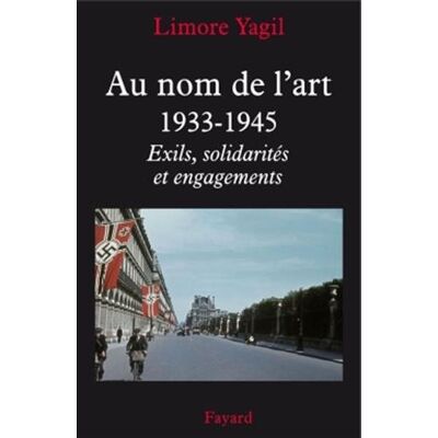 Limore Yagil Au Nom De L'Art : 1933-1945 : Exils, Solidarités Et Engagements - Publicité Limore Yagil Au Nom De L'Art : 1933-1945 : Exils, Solidarités Et Engagements - Publicité