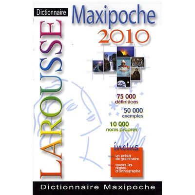 Dictionnaire Larousse Maxipoche 2010 : 75.000 Définitions, 50.000 Exemples, 10.000 Noms Propres : Inclus Un Précis De Grammaire, Toutes Les Règles D'Orthographe - Publicité Dictionnaire Larousse Maxipoche 2010 : 75.000 Définitions, 50.000 Exemples, 10.000 Noms Propres : Inclus Un Précis De Grammaire, Toutes Les Règles D'Orthographe - Publicité