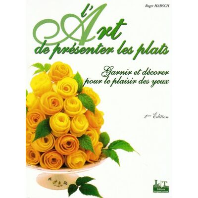 Roger Habsch L'Art De Présenter Les Plats : Garnir Et Décorer Pour Le Plaisir Des Yeux - Publicité Roger Habsch L'Art De Présenter Les Plats : Garnir Et Décorer Pour Le Plaisir Des Yeux - Publicité