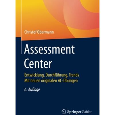 Christof Obermann Assessment Center: Entwicklung, Durchführung, Trends Mit Neuen Originalen Ac-Übungen - Publicité Christof Obermann Assessment Center: Entwicklung, Durchführung, Trends Mit Neuen Originalen Ac-Übungen - Publicité