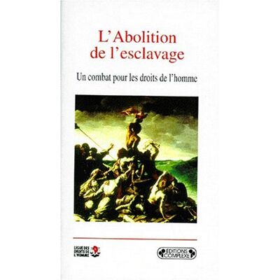 Collectif L'Abolition De L'Esclavage : Un Combat Pour Les Droits De L'Homme : Recueil De Textes Du Xviiie Siècle À 1848 - Publicité Collectif L'Abolition De L'Esclavage : Un Combat Pour Les Droits De L'Homme : Recueil De Textes Du Xviiie Siècle À 1848 - Publicité
