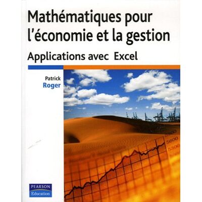 Patrick Roger Mathématiques Pour L'Économie Et La Gestion : Applications Avec Excel - Publicité Patrick Roger Mathématiques Pour L'Économie Et La Gestion : Applications Avec Excel - Publicité