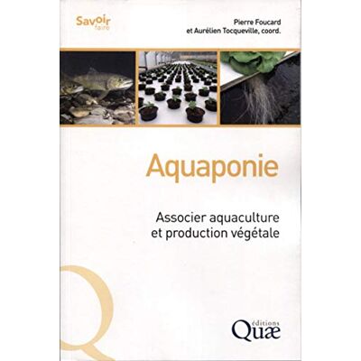Collectif Aquaponie : Associer Aquaculture Et Production Végétale - Publicité Collectif Aquaponie : Associer Aquaculture Et Production Végétale - Publicité
