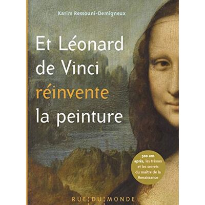 Et Léonard De Vinci Réinvente La Peinture : 500 Ans Après, Les Trésors Et Les Secrets Du Maître De La Renaissance - Publicité Et Léonard De Vinci Réinvente La Peinture : 500 Ans Après, Les Trésors Et Les Secrets Du Maître De La Renaissance - Publicité