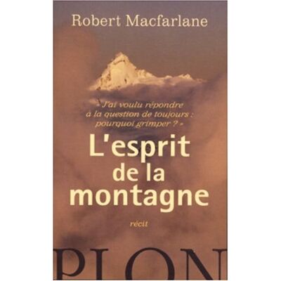 Robert Macfarlane L'Esprit De La Montagne : Récit - Publicité Robert Macfarlane L'Esprit De La Montagne : Récit - Publicité
