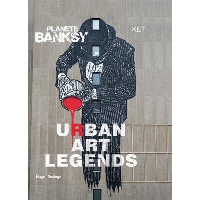 Alan Ket Planète Banksy. Urban Art Legends - Publicité Alan Ket Planète Banksy. Urban Art Legends - Publicité