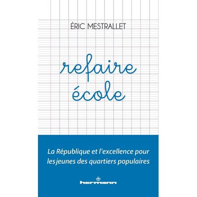 Mestrallet Eric Refaire École : La République Et L'Excellence Pour Les Jeunes Des Quartiers Populaires - Publicité Mestrallet Eric Refaire École : La République Et L'Excellence Pour Les Jeunes Des Quartiers Populaires - Publicité