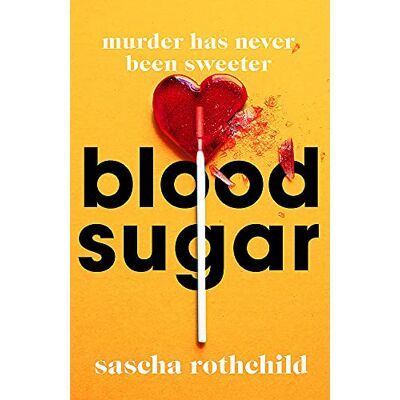 Sascha Rothchild Blood Sugar: A New York Times Best Thrillers Of 2022 - Publicité Sascha Rothchild Blood Sugar: A New York Times Best Thrillers Of 2022 - Publicité