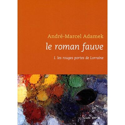 André-Marcel Adamek Le Roman Fauve. Vol. 1. Les Rouges Portes De Lorraine - Publicité André-Marcel Adamek Le Roman Fauve. Vol. 1. Les Rouges Portes De Lorraine - Publicité