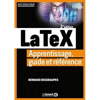 Bernard Desgraupes Latex : Apprentissage, Guide Et Référence - Publicité Bernard Desgraupes Latex : Apprentissage, Guide Et Référence - Publicité