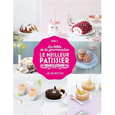 Collectif Le Meilleur Pâtissier : La Bible De La Gourmandise : + De 200 Recettes. Vol. 3 - Publicité Collectif Le Meilleur Pâtissier : La Bible De La Gourmandise : + De 200 Recettes. Vol. 3 - Publicité