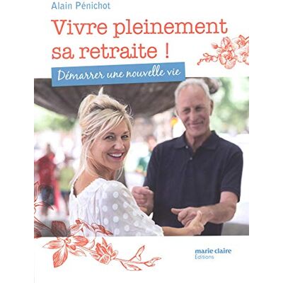 Vivre Pleinement Sa Retraite ! : Démarrer Une Nouvelle Vie - Publicité Vivre Pleinement Sa Retraite ! : Démarrer Une Nouvelle Vie - Publicité