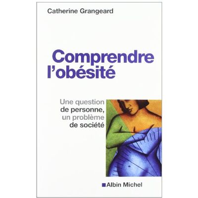 Catherine Grangeard Comprendre L'Obésité : Une Question De Personne, Un Problème De Société - Publicité Catherine Grangeard Comprendre L'Obésité : Une Question De Personne, Un Problème De Société - Publicité