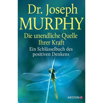 Joseph Murphy Die Unendliche Quelle Ihrer Kraft: Ein Schlüsselbuch Des Positiven Denkens - Publicité Joseph Murphy Die Unendliche Quelle Ihrer Kraft: Ein Schlüsselbuch Des Positiven Denkens - Publicité