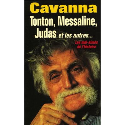 Cavanna Tonton, Messaline, Judas Et Les Autres : Les Mal-Aimes De L'Histoire - Publicité Cavanna Tonton, Messaline, Judas Et Les Autres : Les Mal-Aimes De L'Histoire - Publicité