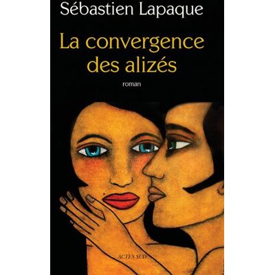 Sébastien Lapaque La Convergence Des Alizés - Publicité Sébastien Lapaque La Convergence Des Alizés - Publicité