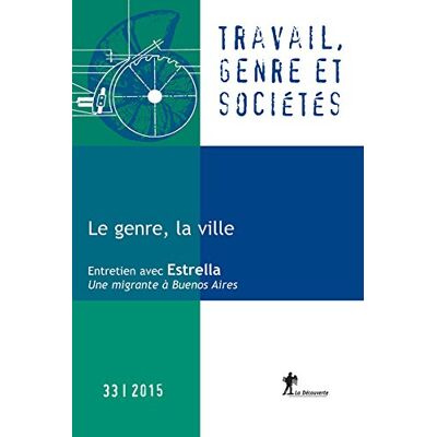 Collectif Travail, Genre Et Sociétés, N° 33. Le Genre, La Ville - Publicité Collectif Travail, Genre Et Sociétés, N° 33. Le Genre, La Ville - Publicité