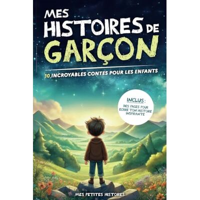 Mes Petites histoires Mes Histoires De Garçon: 10 Contes Incroyables Pour Enfants Dès 7 Ans. Recueil D'Aventures Inspirantes Sur Le Courage, La Confiance En Soi, ... Et Anniversaire. (Mes Histoires D'Enfant) - Publicité Mes Petites histoires Mes Histoires De Garçon: 10 Contes Incroyables Pour Enfants Dès 7 Ans. Recueil D'Aventures Inspirantes Sur Le Courage, La Confiance En Soi, ... Et Anniversaire. (Mes Histoires D'Enfant) - Publicité