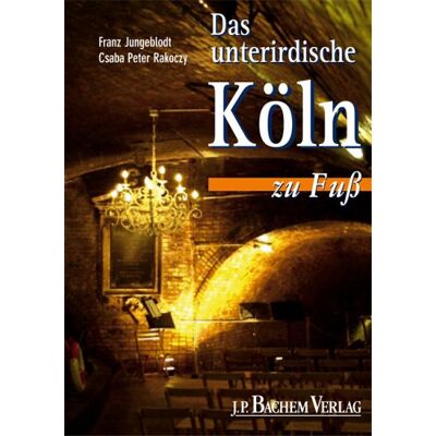Franz Jungeblodt Das Unterirdische Köln Zu Fuss - Publicité Franz Jungeblodt Das Unterirdische Köln Zu Fuss - Publicité