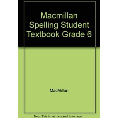 Macmillan Spelling Student Textbook Grade 6 - Publicité Macmillan Spelling Student Textbook Grade 6 - Publicité
