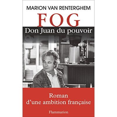 Marion Van Renterghem Fog : Don Juan Du Pouvoir - Publicité Marion Van Renterghem Fog : Don Juan Du Pouvoir - Publicité