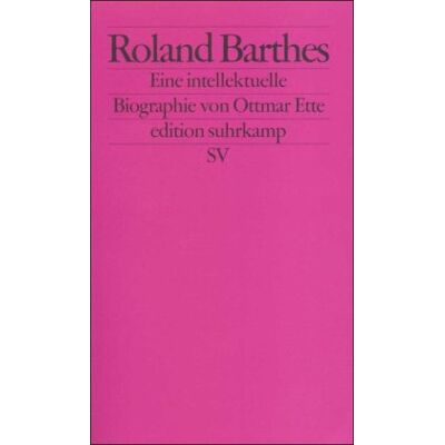 Ottmar Ette Roland Barthes: Eine Intellektuelle Biographie (Edition Suhrkamp) - Publicité Ottmar Ette Roland Barthes: Eine Intellektuelle Biographie (Edition Suhrkamp) - Publicité