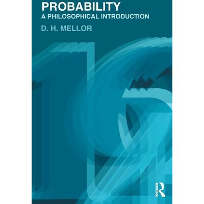 Mellor, D.H. H. Probability: A Philosophical Introduction - Publicité Mellor, D.H. H. Probability: A Philosophical Introduction - Publicité