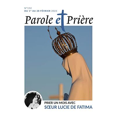 XXX Parole Et Prière N°152 Février 2023: Prier Un Mois Avec Soeur Lucie De Fatima - Publicité XXX Parole Et Prière N°152 Février 2023: Prier Un Mois Avec Soeur Lucie De Fatima - Publicité