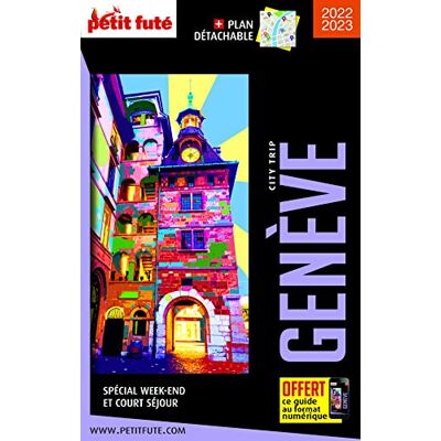 Petit Futé Genève : Spécial Week-End Et Court Séjour : 2023-2024 - Publicité Petit Futé Genève : Spécial Week-End Et Court Séjour : 2023-2024 - Publicité