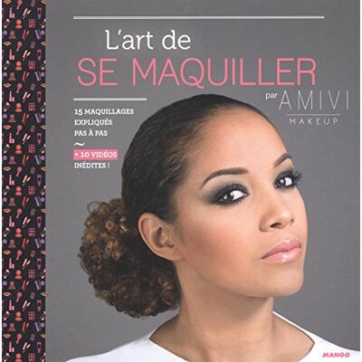 Amivi L'Art De Se Maquiller : 15 Maquillages Expliqués Pas À Pas + 10 Vidéos Inédites ! - Publicité Amivi L'Art De Se Maquiller : 15 Maquillages Expliqués Pas À Pas + 10 Vidéos Inédites ! - Publicité