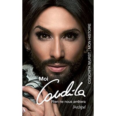 Conchita Wurst Moi, Conchita : Rien Ne Nous Arrêtera : Mon Histoire - Publicité Conchita Wurst Moi, Conchita : Rien Ne Nous Arrêtera : Mon Histoire - Publicité