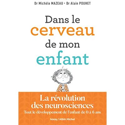 Michèle Mazeau Dans Le Cerveau De Mon Enfant : Tout Le Développement De L'Enfant De 0 À 6 Ans : La Révolution Des Neurosciences - Publicité Michèle Mazeau Dans Le Cerveau De Mon Enfant : Tout Le Développement De L'Enfant De 0 À 6 Ans : La Révolution Des Neurosciences - Publicité