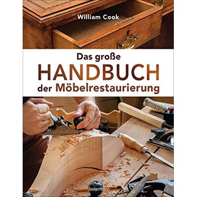 William Cook Das Große Handbuch Der Möbelrestaurierung. Selbst Restaurieren, Reparieren, Aufarbeiten, Pflegen – Schritt Für Schritt: Mit Perfekt Nachzuvollziehenden Beschreibungen Und Detaillierten Bildern - Publicité William Cook Das Große Handbuch Der Möbelrestaurierung. Selbst Restaurieren, Reparieren, Aufarbeiten, Pflegen – Schritt Für Schritt: Mit Perfekt Nachzuvollziehenden Beschreibungen Und Detaillierten Bildern - Publicité